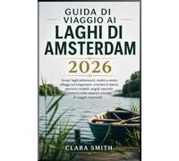 GUIDA DI VIAGGIO AI LAGHI DI AMSTERDAM: Scopri laghi pittoreschi, mulini a vento, villaggi sul lungomare, crociere in barca, percorsi ciclabili, ... natura e consigli di viaggio essenziali.
