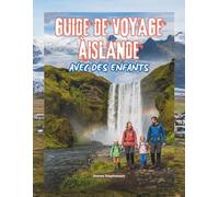 GUIDA DI VIAGGIO AISLANDA CON I BAMBINI: Un'avventura completa per tutta la famiglia, interamente a colori: aurora boreale, ghiacciai, grotte di ... mappe & fotografie (With Kids Travel Guides)