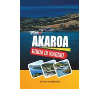 GUIDA DI VIAGGIO AKAROA 2026: Villaggio del Patrimonio Francese, Crociere nel Porto, Incontri con i Delfini, Baie Panoramiche e Fascino della Penisola delle Rive