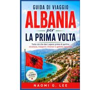 Guida di viaggio Albania per la prima volta: Tutto ciò che devi sapere prima di partire: sicurezza, trasporti, itinerari e gemme nascoste (Italian Version)