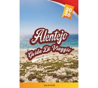 GUIDA DI VIAGGIO ALENTEJO 2026: Villaggi imbiancati, foreste di sughero, lago Aqueva, vigneti e viaggi lenti in Portogallo