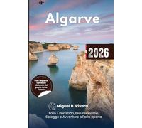 Guida di Viaggio Algarve 2026: Vivi Faro -Portimão a piedi, Escursionismo, Ciclismo, Spiagge, Golf, Sport acquatici e Avventure all'aria aperta, Itinerari dettagliati