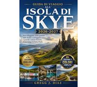 GUIDA DI VIAGGIO ALL’ISOLA DI SKYE 2026-2027: Dove alloggiare, come guidare sulle strade a carreggiata unica e quando visitare Portree, il Quiraing e le Fairy Pools