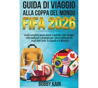 Guida di viaggio alla Coppa del Mondo FIFA 2026: Guida completa passo passo a biglietti, visti, budget, città ospitanti e strategie per i giorni delle partite negli Stati Uniti, in Canada e in Messico