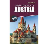 Guida di viaggio all'Austria 2026: Alpi panoramiche, città storiche, luoghi da non perdere, cibo locale e itinerari facili