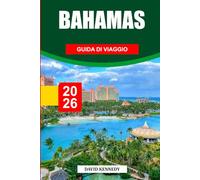 GUIDA DI VIAGGIO ALLE BAHAMAS 2026: Scopri gemme nascoste, monumenti storici, consigli di viaggio ed esperienze di vacanza indimenticabili