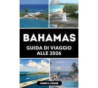 GUIDA DI VIAGGIO ALLE BAHAMAS 2026: Una guida completa a spiagge, resort, attività e gemme nascoste