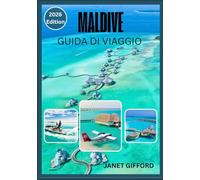 GUIDA DI VIAGGIO ALLE MALDIVE 2026