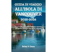 GUIDA DI VIAGGIO ALL'ISOLA DI VANCOUVER 2025-2026: Scopri le gemme costiere e il fascino nascosto del paradiso selvaggio della British Columbia