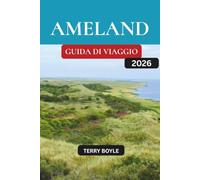 GUIDA DI VIAGGIO AMELAND 2026: La guida completa alle spiagge di Ameland, alla natura, ai sentieri ciclabili, ai villaggi, alla cucina locale, alle avventure all'aperto e ai consigli di viaggio
