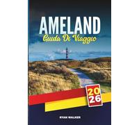 GUIDA DI VIAGGIO AMELAND 2026: Scopri gemme nascoste, monumenti storici, consigli di viaggio ed esperienze di vacanza indimenticabili