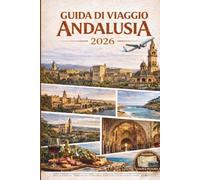 GUIDA DI VIAGGIO ANDALUSIA 2026
