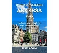 GUIDA DI VIAGGIO ANVERSA 2026: Esplora il cuore culturale del Belgio, l'arte senza tempo e il fascino fluviale
