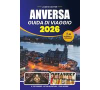 GUIDA DI VIAGGIO ANVERSA 2026: Itinerari locali, consigli sui trasporti pubblici, siti storici, distretti dello shopping ed esperienze gastronomiche per ogni viaggiatore