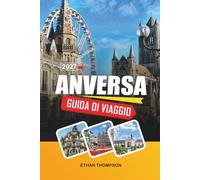 GUIDA DI VIAGGIO ANVERSA 2027: Quartiere dei Diamanti, Cattedrale di Nostra Signora, Quartiere della Moda, Centro Storico e Cultura Belga