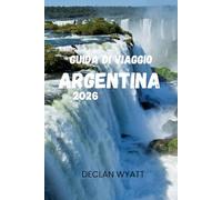 GUIDA DI VIAGGIO ARGENTINA 2026
