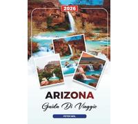 GUIDA DI VIAGGIO ARIZONA 2026: GUIDA DI VIAGGIO ARIZONA 2026