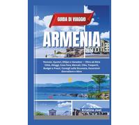 Guida di Viaggio Armenia 2026: Yerevan, Gyumri, Dilijan e Vanadzor - Oltre ad Altre Città, Alloggi, Cosa Fare, Mercati, Cibo, Trasporti, Budget e Prezzi, Consigli sulla Sicurezza