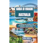 Guida di viaggio Australia 2026: La risorsa più aggiornata per organizzare il viaggio perfetto in Australia e Nuova Zelanda.
