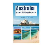 Guida di Viaggio Australia 2026: Scopri Meraviglie Oltre l’Ordinario