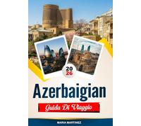 GUIDA DI VIAGGIO AZERBAIGIAN 2026: Scopri gemme nascoste, monumenti storici, consigli di viaggio ed esperienze di vacanza indimenticabili