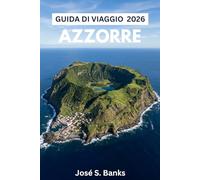 GUIDA DI VIAGGIO AZZORRE 2026: `Da São Miguel a Flores: itinerari epici tra le isole, escursioni ai laghi craterici, festival nascosti e consigli locali