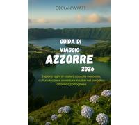 GUIDA DI VIAGGIO AZZORRE 2026: Esplora laghi di crateri, cascate nascoste, cultura locale e avventure insulari nel paradiso atlantico portoghese