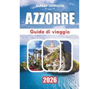 GUIDA DI VIAGGIO AZZORRE 2026: Esplorare le isole dai paesaggi vulcanici, le sorgenti termali naturali e il ricco patrimonio culturale