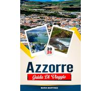 GUIDA DI VIAGGIO AZZORRE 2026: Scopri gemme nascoste, monumenti storici, consigli di viaggio ed esperienze di vacanza indimenticabili