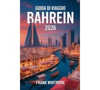Guida di Viaggio Bahrein 2026: Scopri il Regno delle Perle con Cultura, Spiagge e Avventura