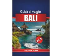 Guida di Viaggio Bali 2025: Esplora le attrazioni imperdibili dell'isola indonesiana, spiagge, cultura, templi, cibo e avventure