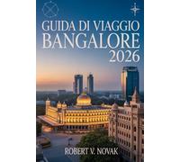 Guida di Viaggio Bangalore 2026: Scopri la Garden City dell'India con spunti su luoghi segreti, cibo, celebrazioni, scene serali, escursioni ed esperienze di storio