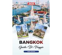 GUIDA DI VIAGGIO BANGKOK 2026: Scopri gemme nascoste, monumenti storici, consigli di viaggio ed esperienze di vacanza indimenticabili