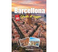 GUIDA DI VIAGGIO BARCELLONA 2027: Guida del viaggiatore alla città di Gaudí, al mare e all'anima catalana