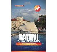 GUIDA DI VIAGGIO BATUMI 2026: Spiagge del Mar Nero, vita notturna, giardini botanici e luoghi imperdibili nella Riviera della Georgia