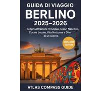 Guida di Viaggio Berlino 2025-2026: Scopri Attrazioni Principali, Tesori Nascosti, Cucina Locale, Vita Notturna e Gite di un Giorno