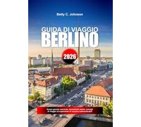 GUIDA DI VIAGGIO BERLINO 2026: Scopri gemme nascoste, monumenti storici, consigli di viaggio ed esperienze di vacanza indimenticabili