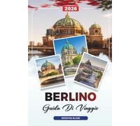 GUIDA DI VIAGGIO BERLINO 2026: Scopri gemme nascoste, monumenti storici, consigli di viaggio ed esperienze di vacanza indimenticabili