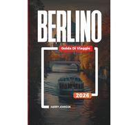 GUIDA DI VIAGGIO BERLINO 2026: Scopri gemme nascoste, monumenti storici, consigli di viaggio ed esperienze di vacanza indimenticabili