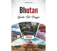 GUIDA DI VIAGGIO BHUTAN 2026: Esplora l'architettura storica, le passeggiate sul lungofiume e le ricchezze culturali nel cuore dell'Aragona