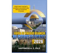 GUIDA DI VIAGGIO BILANCIO A GERUSALEMME 2026: Scopri tesori nascosti e avventure convenienti nella città più incantevole di Israele