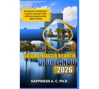GUIDA DI VIAGGIO BILANCIO DI ORLANDO 2026: Avventure convenienti e tesori nascosti nella città più emozionante della Florida