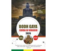 GUIDA DI VIAGGIO BODH GAYA 2026: Pianifica la tua visita con consigli essenziali su attrazioni, hotel, cibo locale, trasporti, cultura ed esperienze spirituali