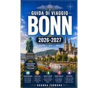 GUIDA DI VIAGGIO BONN 2026/2027: LA TUA GUIDA COMPLETA ALLA CASA NATALE DI BEETHOVEN, ALL'EX CAPITALE DELLA GERMANIA E ALLA CITTÀ PIÙ SOTTOVALUTATA DEL RENO