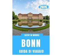 GUIDA DI VIAGGIO BONN 2026: Un'esplorazione a lento rilascio di cultura, natura e avventura leggera.