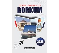 Guida di viaggio Borkum 2026: Esplora le spiagge, le meraviglie naturali e il patrimonio culturale di Borkum con itinerari esperti