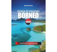 GUIDA DI VIAGGIO BORNEO 2026: Scopri gemme nascoste, monumenti storici, consigli di viaggio ed esperienze di vacanza indimenticabili