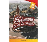 GUIDA DI VIAGGIO BOTSWANA 2026: Delta dell'Okavango, Parco Nazionale del Chobe, Safari Lodges, Cascate Vittoria, Fauna Selvatica, Tour Culturali e Avventura