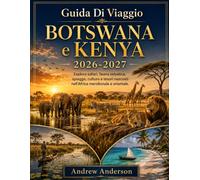 Guida Di Viaggio Botswana e Kenya 2026-2027: Esplora safari, fauna selvatica, spiagge, cultura e tesori nascosti nell'Africa meridionale e orientale.
