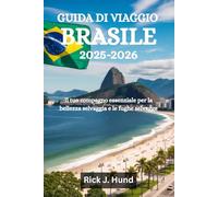 GUIDA DI VIAGGIO BRASILE 2025-2026: Il tuo compagno essenziale per la bellezza selvaggia e le fughe selvagge